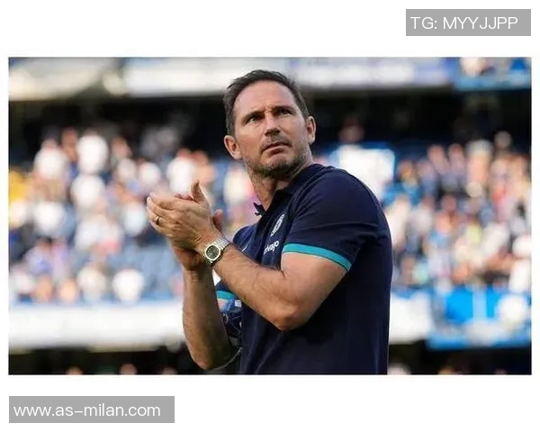 兰帕德回顾执教经历自认仍是年轻教练期待未来挑战